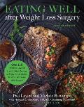 Eating Well after Weight Loss Surgery Over 150 Delicious Low Fat High Protein Recipes to Enjoy in the Weeks Months & Years after Surgery