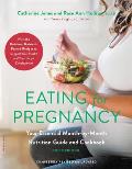 Eating for Pregnancy Your Essential Month by Month Nutrition Guide & Cookbook