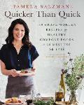 Pamela Salzmans Quicker Than Quick 140 Crave Worthy Recipes for Healthy Comfort Foods in 30 Minutes or Less