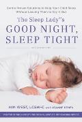 Sleep Ladys Good Night Sleep Tight Gentle Proven Solutions to Help Your Child Sleep without Leaving Them to Cry it Out