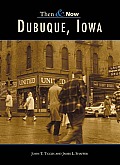 Dubuque Iowa Then & Now