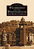 Wilmerding & the Westinghouse Air Brake Company