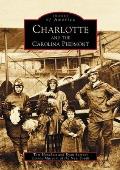 Images of America||||Charlotte and the Carolina Piedmont