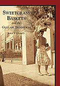 Images of America||||Sweetgrass Baskets and the Gullah Tradition