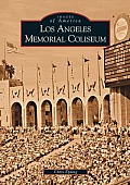 Images of America||||Los Angeles Memorial Coliseum
