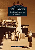 Ss Badger The Lake Michigan Car Ferry