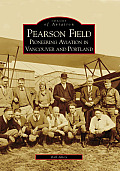 Pearson Field Pioneering Aviation in Vancouver & Portland