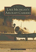Images of America||||Lake Michigan's Aircraft Carriers
