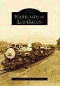 Images of Rail||||Railroads of Los Gatos