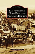 Images of America||||San Francisco's Glen Park and Diamond Heights