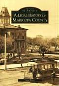 Images of America||||A Legal History of Maricopa County