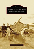 Images of America||||The 1938 Hurricane along New England's Coast