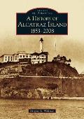 History of Alcatraz Island 1853 2008