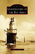 Images of America||||Lighthouses of the Bay Area