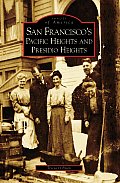 Images of America||||San Francisco's Pacific Heights and Presidio Heights