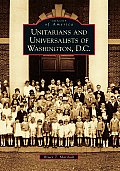Images of America||||Unitarians and Universalists of Washington, D.C.