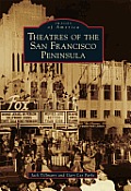 Images of America||||Theatres of the San Francisco Peninsula
