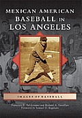 Images of Baseball||||Mexican American Baseball in Los Angeles