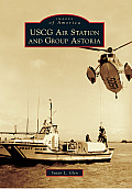 Images of America||||USCG Air Station and Group Astoria