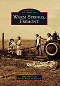 Images of America||||Warm Springs, Fremont