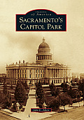 Images of America||||Sacramento's Capitol Park