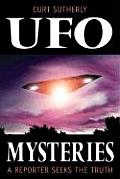 Ufo Mysteries A Reporter Seeks The Truth