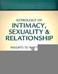 Astrology of Intimacy Sexuality & Relationship Insights to Wholeness