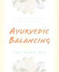 Ayurvedic Balancing An Integration of Western Fitness with Eastern Wellness