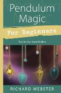 Pendulum Magic for Beginners Power to Achieve All Goals