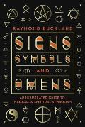 Signs Symbols & Omens An Illustrated Guide to Magical & Spiritual Symbolism
