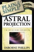 Astral Projection Plain & Simple The Out Of Body Experience