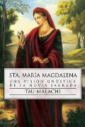 Sta Maria Magdalena Una Vision Gnostica de la Novia Sagrada