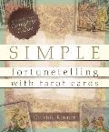 Simple Fortunetelling with Tarot Cards Corrine Kenners Complete Guide