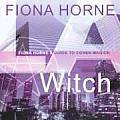 La Witch Fiona Hornes Guide To Coven Magick
