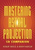 Mastering Astral Projection Cd Companion