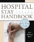 Hospital Stay Handbook A Guide to Becoming a Patient Advocate for Your Loved Ones