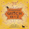 Everyday Witch A to Z: An Amusing, Inspiring & Informative Guide to the Wonderful World of Witchcraft