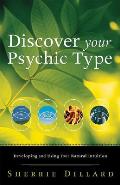 Discover Your Psychic Type Developing & Using Your Natural Intuition