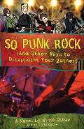 So Punk Rock & Other Ways to Disappoint Your Mother