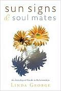 Sun Signs & Soul Mates An Astrological Guide to Relationships