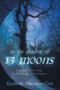 In the Shadow of 13 Moons Embracing Lunar Energy for Self Healing & Transformation