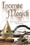 Incense Magick Create Inspiring Aromatic Experiences for Your Craft