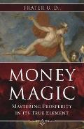 Money Magic Mastering Prosperity in Its True Element