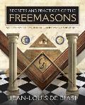 Secrets and Practices of the Freemasons: Sacred Mysteries, Rituals and Symbols Revealed