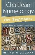 Chaldean Numerology for Beginners: How Your Name & Birthday Reveal Your True Nature & Life Path