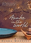Awake in the World Awake in the World 108 Practices to Live a Divinely Inspired Life 108 Practices to Live a Divinely Inspired Life