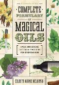 Llewellyns Complete Formulary of Magical Oils Over 1200 Recipes Potions & Tinctures for Everyday Use
