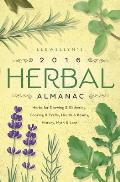 Llewellyns 2016 Herbal Almanac Herbs for Growing & Gathering Cooking & Crafts Health & Beauty History Myth & Lore