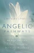 Angelic Pathways An Angel Mediums Guide to Navigating Our Human Experience