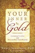 Your Inner Gold Transform Your Life & Discover Your Souls Purpose